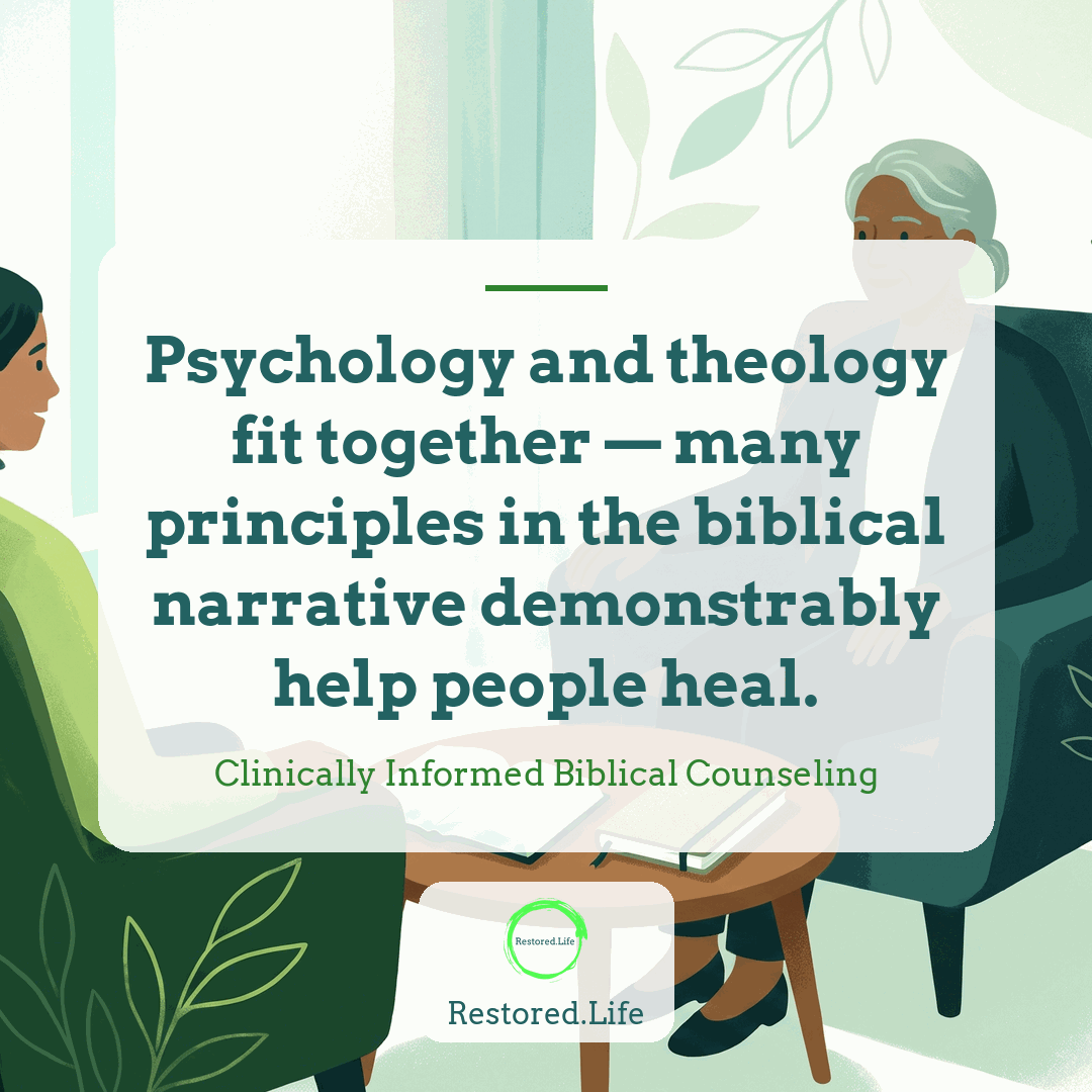 Psychology and theology fit together — many principles in the biblical narrative demonstrably help people heal. — Clinically Informed Biblical Counseling