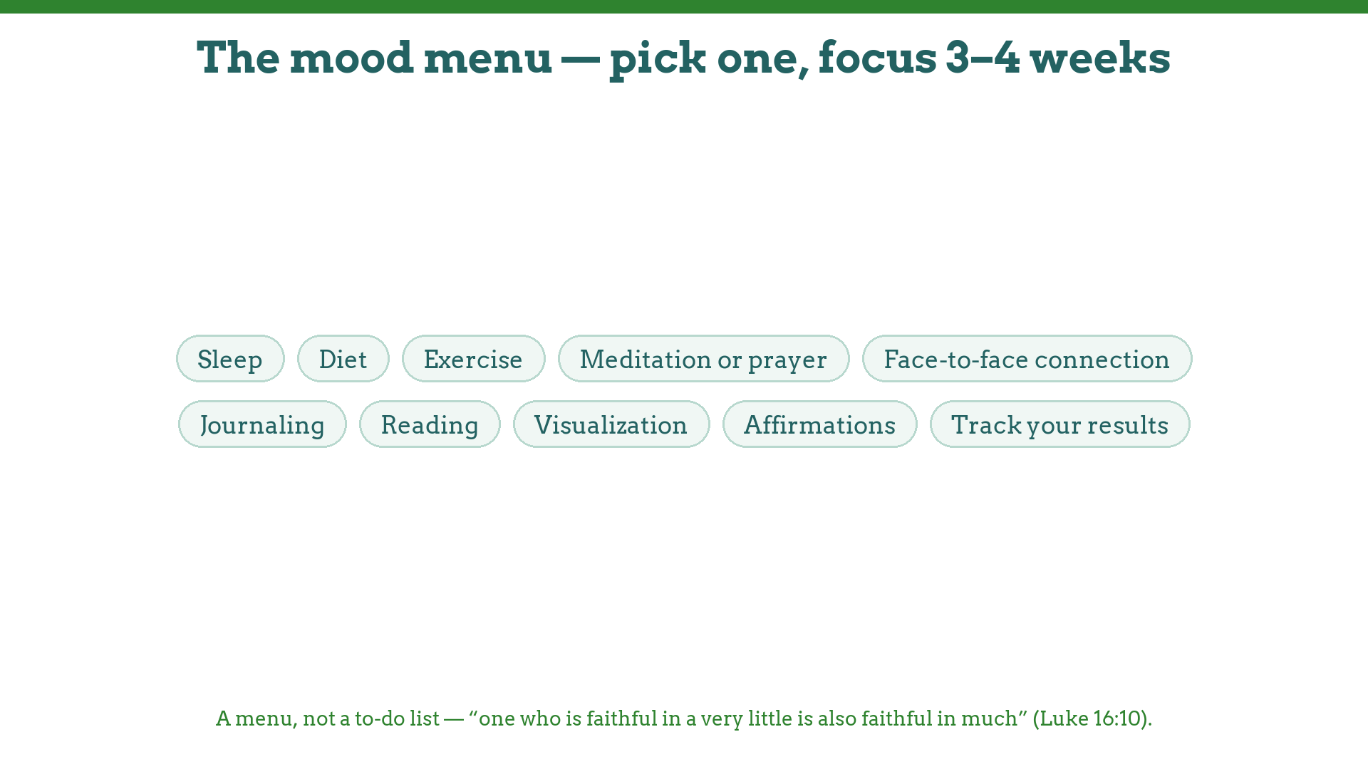 The ten-habit mood menu: sleep, diet, exercise, meditation or prayer, connection, journaling, reading, visualization, affirmations, tracking