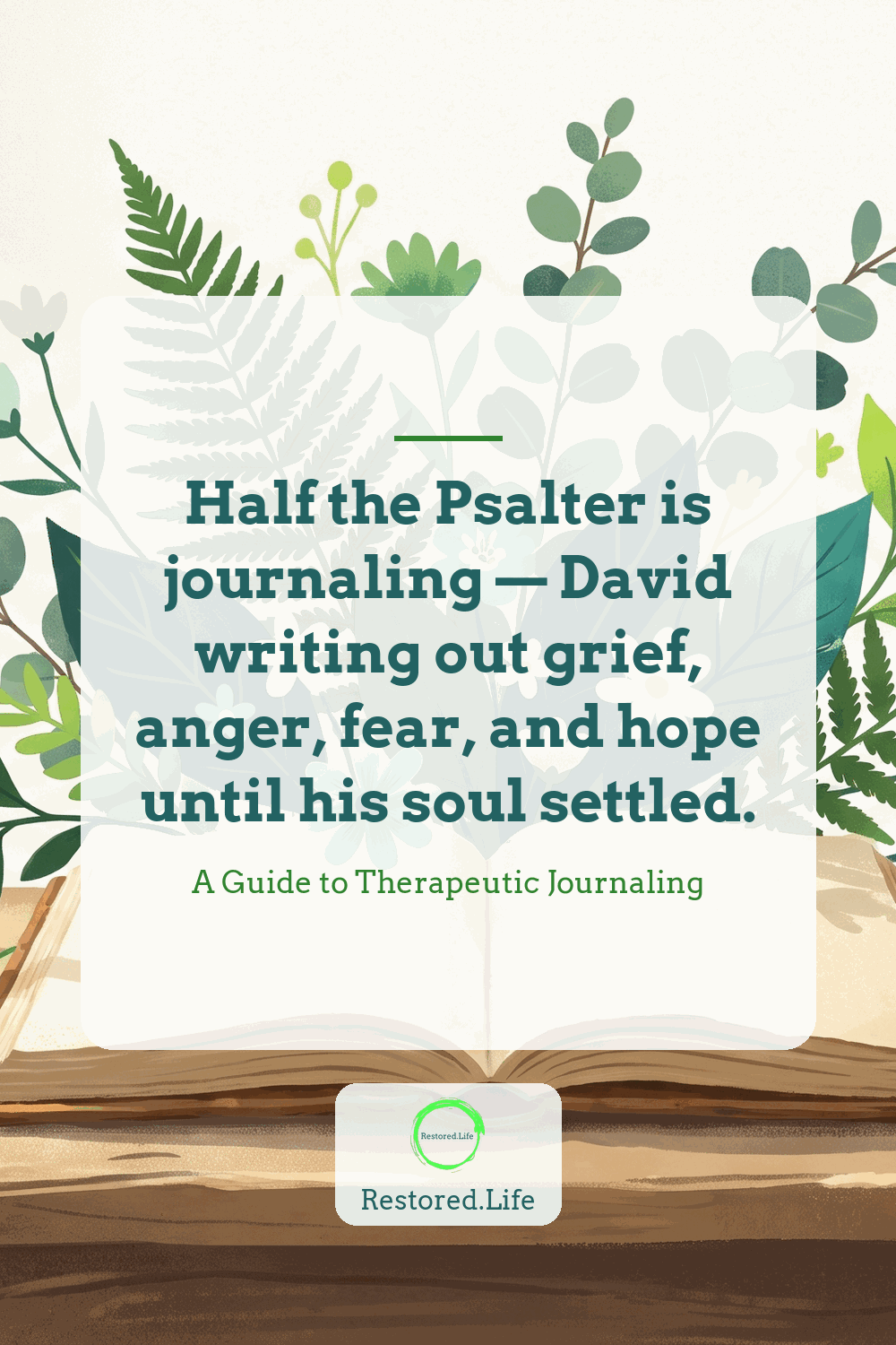 Half the Psalter is journaling — David writing out grief, anger, fear, and hope until his soul settled. — A Guide to Therapeutic Journaling