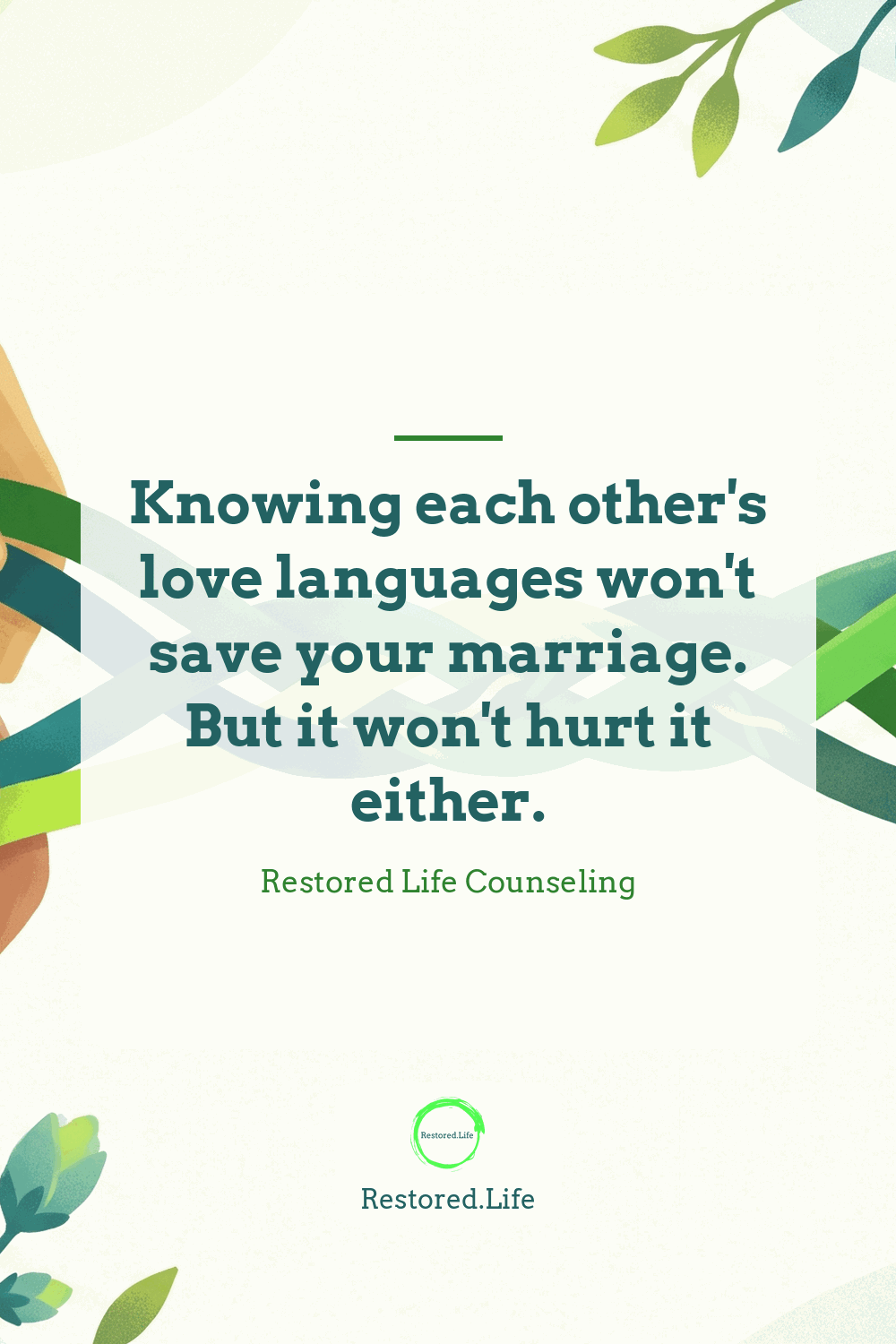 Knowing each other's love languages won't save your marriage. But it won't hurt it either. — Restored Life Counseling