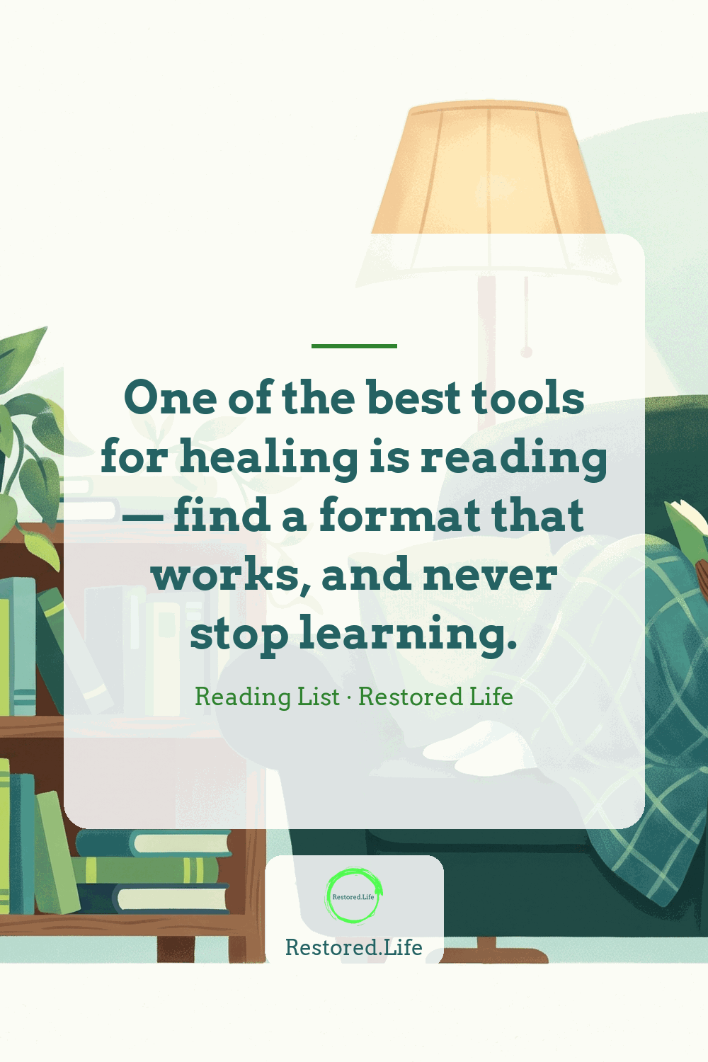 One of the best tools for healing is reading — find a format that works, and never stop learning. — Reading List · Restored Life
