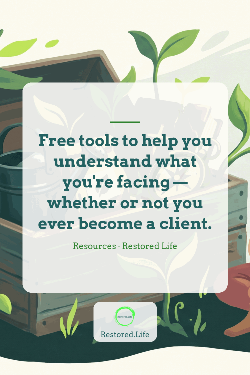 Free tools to help you understand what you're facing — whether or not you ever become a client. — Resources · Restored Life