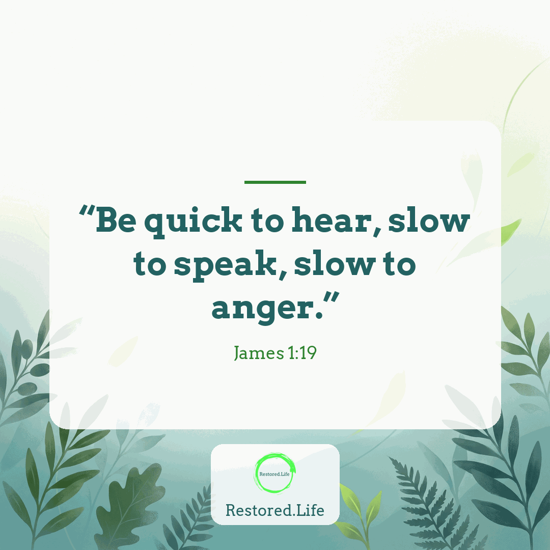 Quote card: Be quick to hear, slow to speak, slow to anger — James 1:19