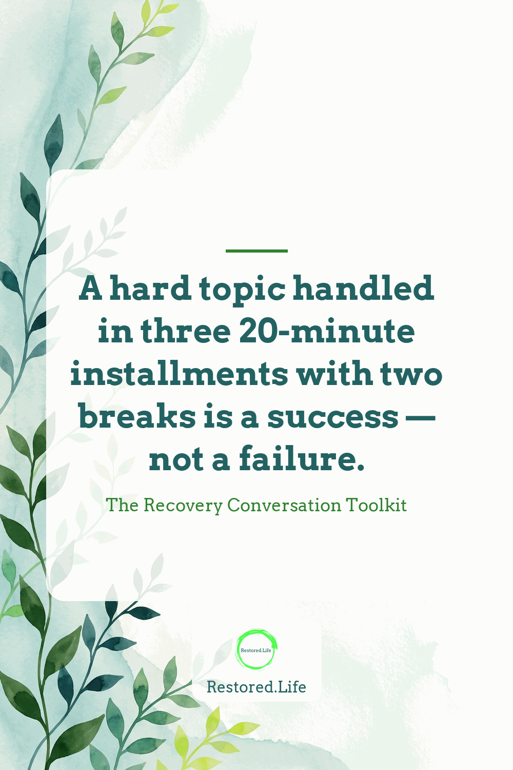 Quote card: a hard topic handled in installments with breaks is a success — Restored Life Counseling